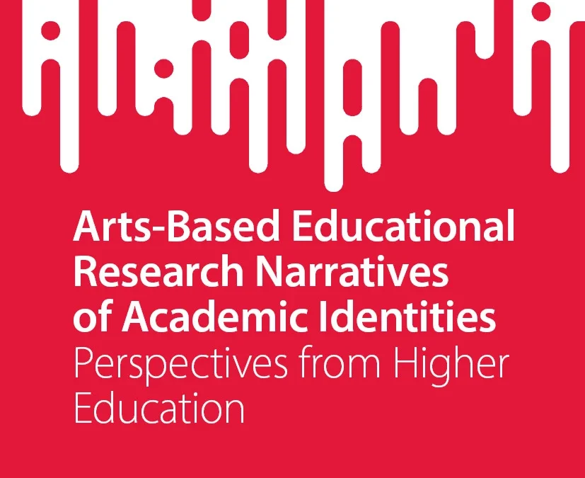 Arts-based educational research narratives of academic identities: Perspectives from higher education